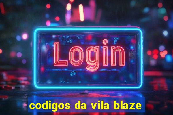 codigos da vila blaze